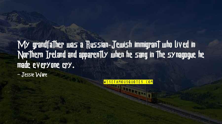 Sinicropi Quotes By Jessie Ware: My grandfather was a Russian-Jewish immigrant who lived Sinicropi Quotes By Jessie Ware: My grandfather was a Russian-Jewish immigrant who lived