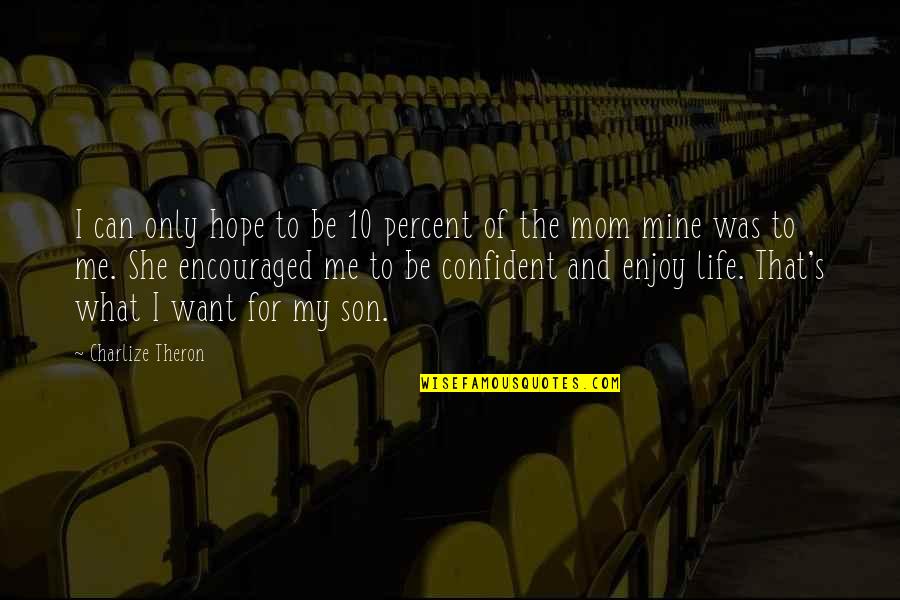 Sinicropi Stefano Quotes By Charlize Theron: I can only hope to be 10 percent Sinicropi Stefano Quotes By Charlize Theron: I can only hope to be 10 percent