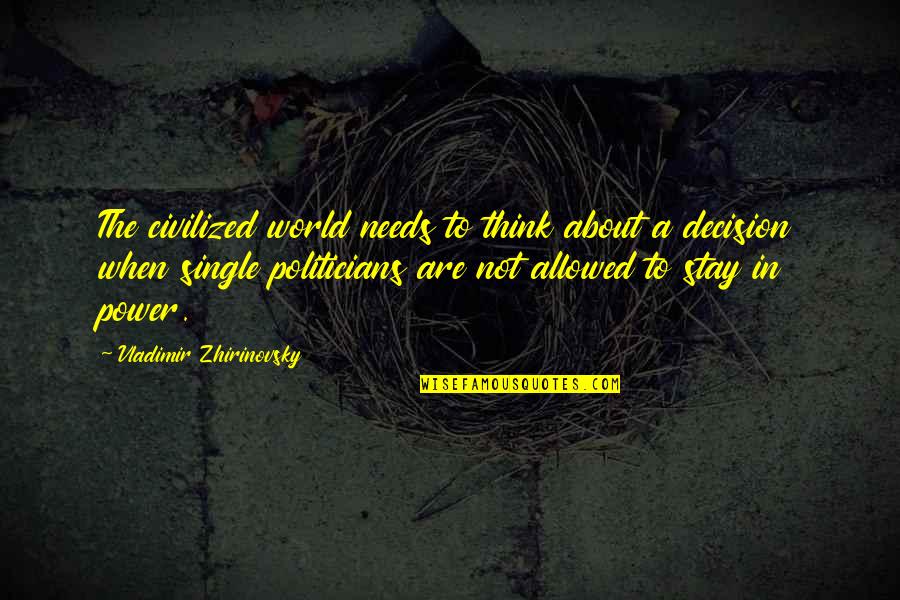 Sinicropi Stefano Quotes By Vladimir Zhirinovsky: The civilized world needs to think about a Sinicropi Stefano Quotes By Vladimir Zhirinovsky: The civilized world needs to think about a
