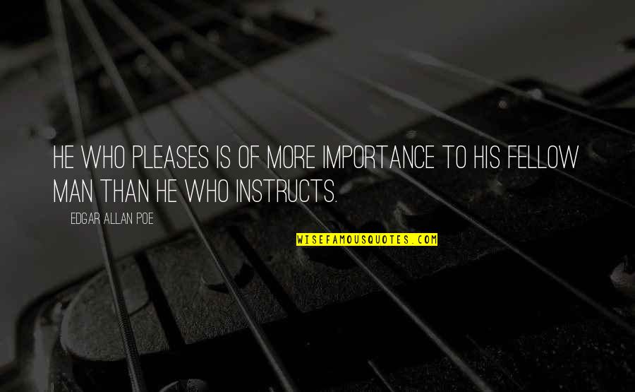 Sinicropi Yao Quotes By Edgar Allan Poe: He who pleases is of more importance to