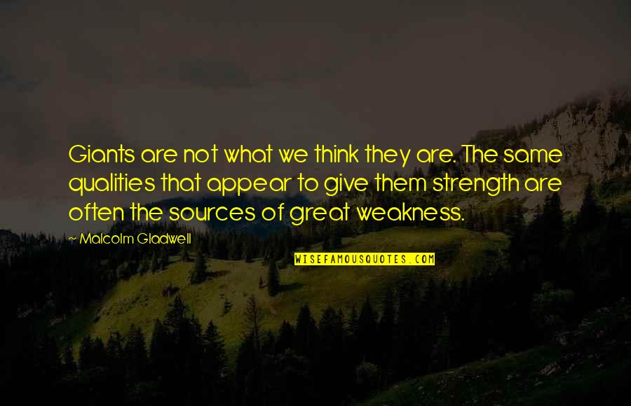 Sinir H Cresi Quotes By Malcolm Gladwell: Giants are not what we think they are.