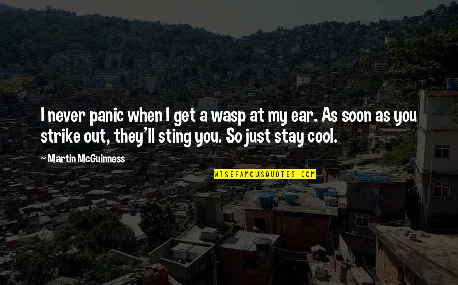 Siniscalco Primitivo Quotes By Martin McGuinness: I never panic when I get a wasp Siniscalco Primitivo Quotes By Martin McGuinness: I never panic when I get a wasp