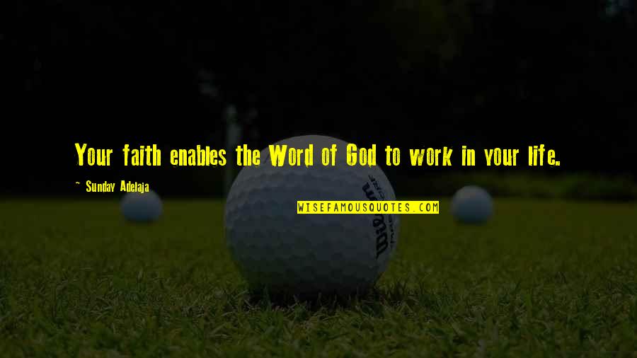 Siniscalco Primitivo Quotes By Sunday Adelaja: Your faith enables the Word of God to Siniscalco Primitivo Quotes By Sunday Adelaja: Your faith enables the Word of God to