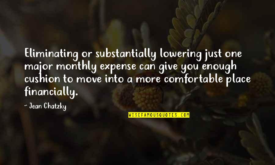 Sinisindihan Quotes By Jean Chatzky: Eliminating or substantially lowering just one major monthly Sinisindihan Quotes By Jean Chatzky: Eliminating or substantially lowering just one major monthly