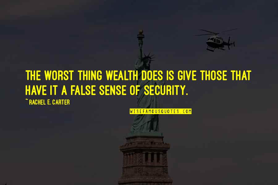 Sinisira Quotes By Rachel E. Carter: The worst thing wealth does is give those