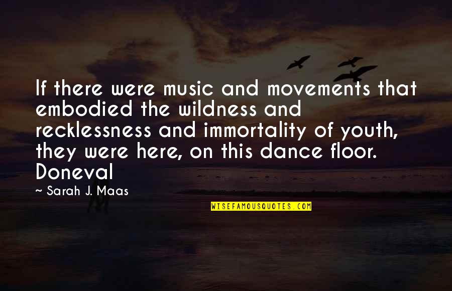 Sinjai Masuk Quotes By Sarah J. Maas: If there were music and movements that embodied Sinjai Masuk Quotes By Sarah J. Maas: If there were music and movements that embodied
