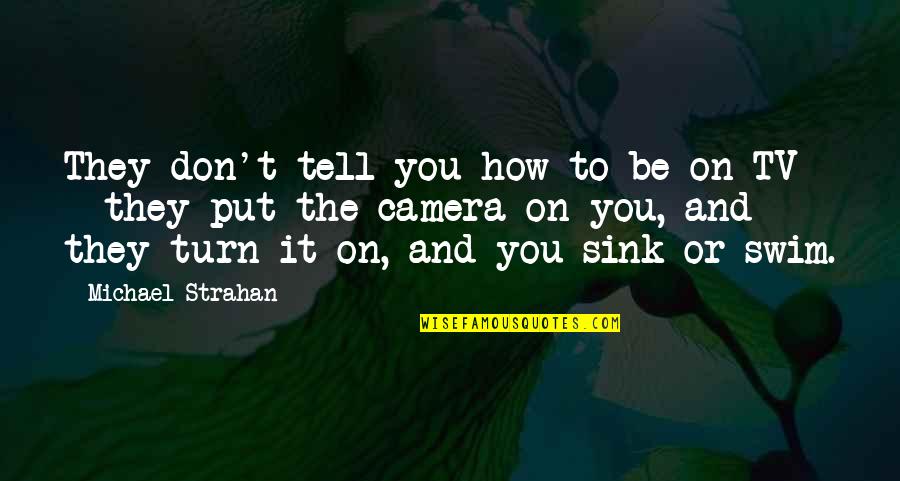 Sink Quotes By Michael Strahan: They don't tell you how to be on