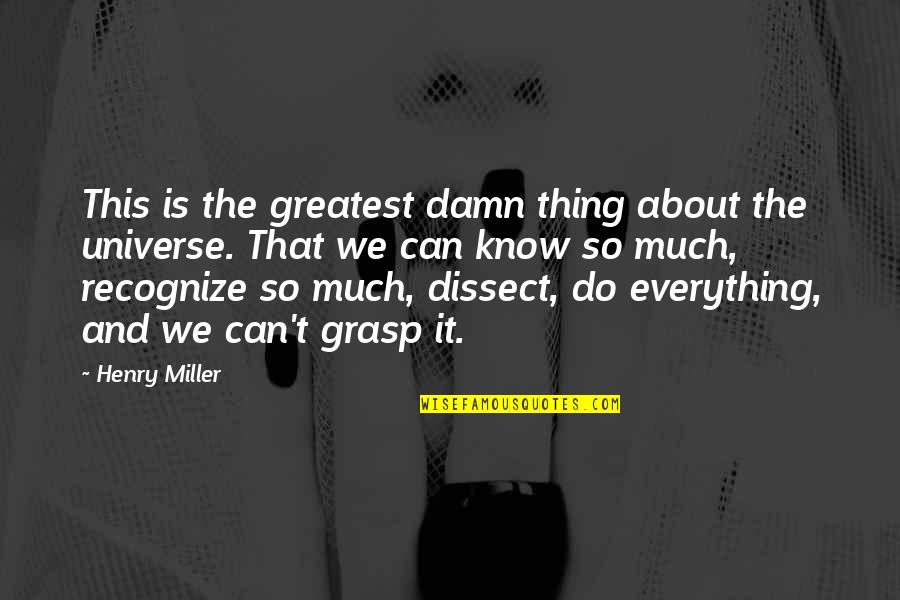 Sinka Kutya Quotes By Henry Miller: This is the greatest damn thing about the