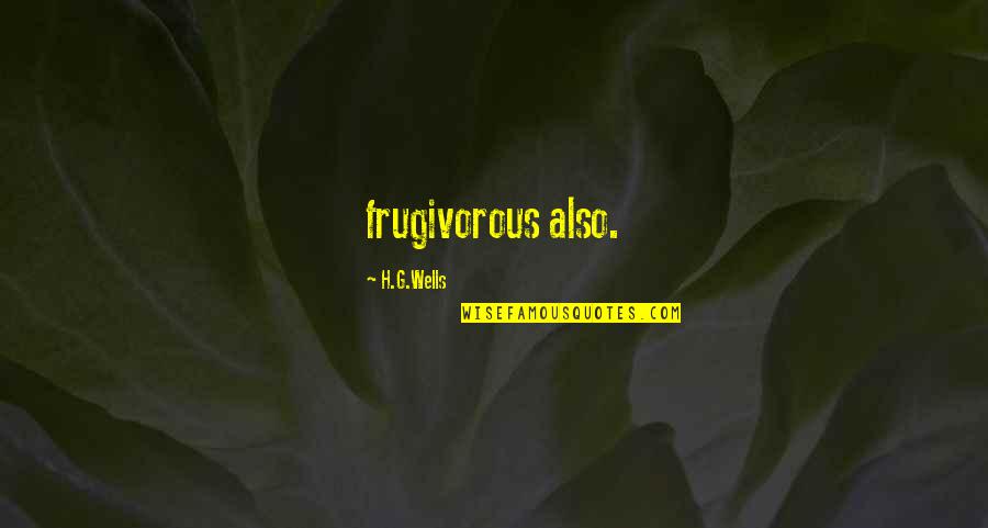 Sinken Conjugation Quotes By H.G.Wells: frugivorous also. Sinken Conjugation Quotes By H.G.Wells: frugivorous also.