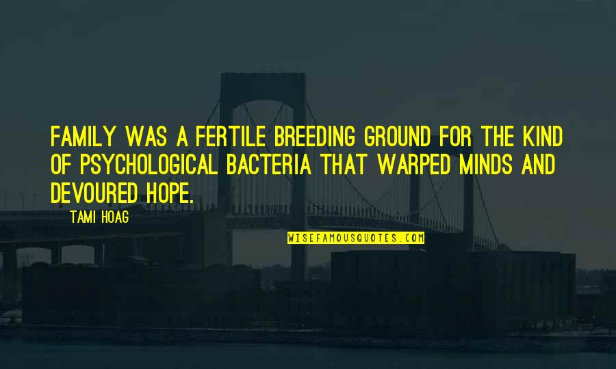Sinkers Molds Quotes By Tami Hoag: Family was a fertile breeding ground for the Sinkers Molds Quotes By Tami Hoag: Family was a fertile breeding ground for the