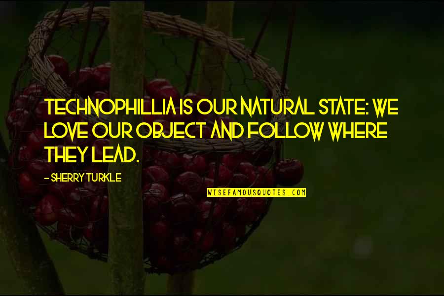 Sinkovits Mariann Quotes By Sherry Turkle: Technophillia is our natural state: we love our