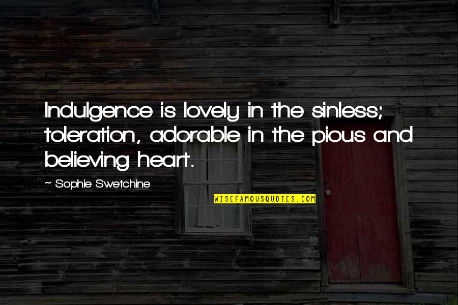 Sinless Quotes By Sophie Swetchine: Indulgence is lovely in the sinless; toleration, adorable