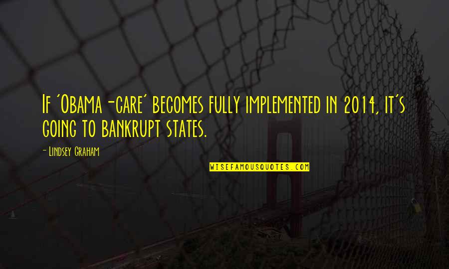 Sinnathambi Serial Today Quotes By Lindsey Graham: If 'Obama-care' becomes fully implemented in 2014, it's