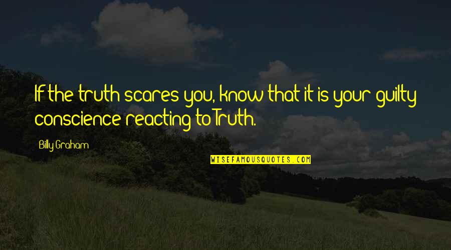 Sinnathamby Rajaratnam Quotes By Billy Graham: If the truth scares you, know that it