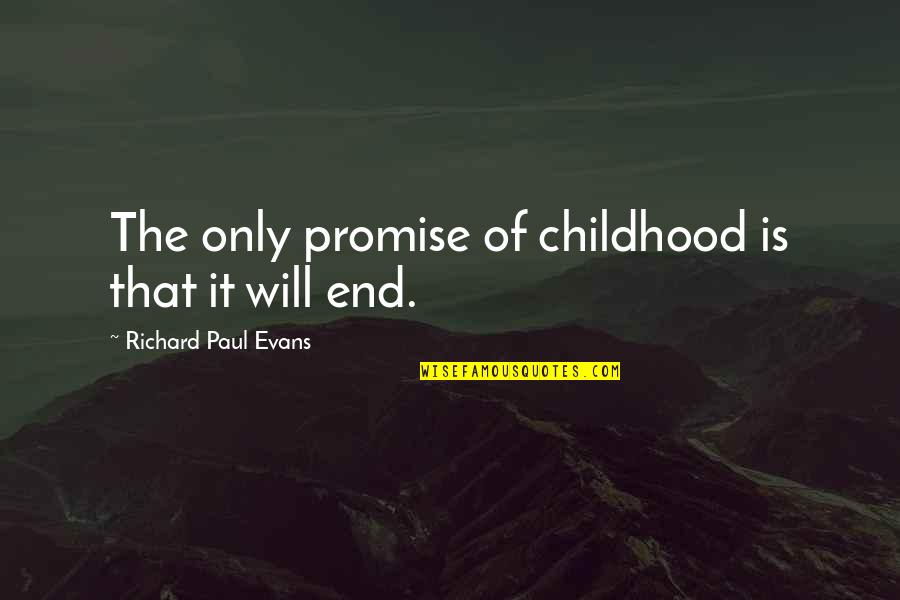 Sinnathamby Rajaratnam Quotes By Richard Paul Evans: The only promise of childhood is that it