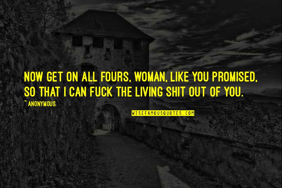 Sinned Crossword Quotes By Anonymous: Now get on all fours, woman, like you