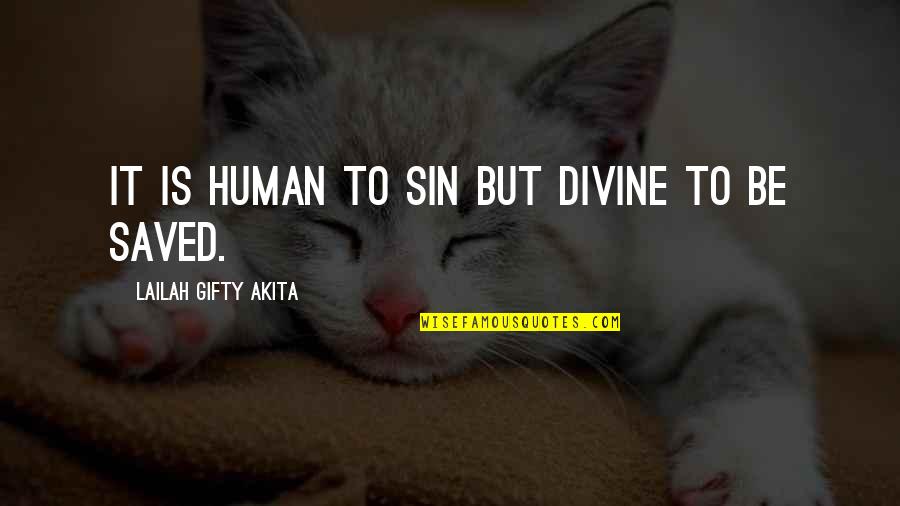 Sinner Quotes By Lailah Gifty Akita: It is human to sin but divine to