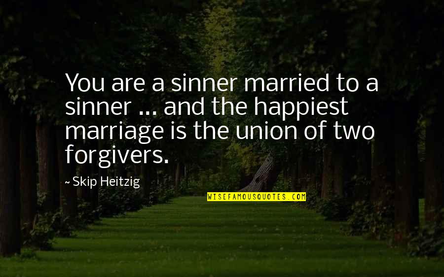 Sinner Quotes By Skip Heitzig: You are a sinner married to a sinner Sinner Quotes By Skip Heitzig: You are a sinner married to a sinner