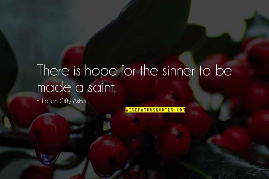 Sinner Saint Quotes By Lailah Gifty Akita: There is hope for the sinner to be