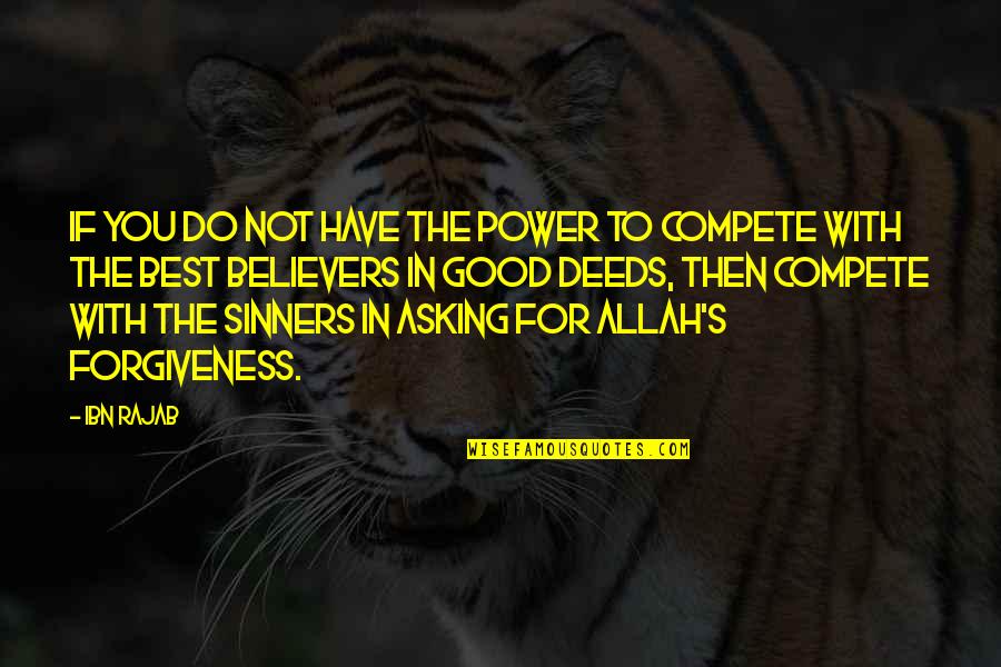 Sinners Best Quotes By Ibn Rajab: If you do not have the power to