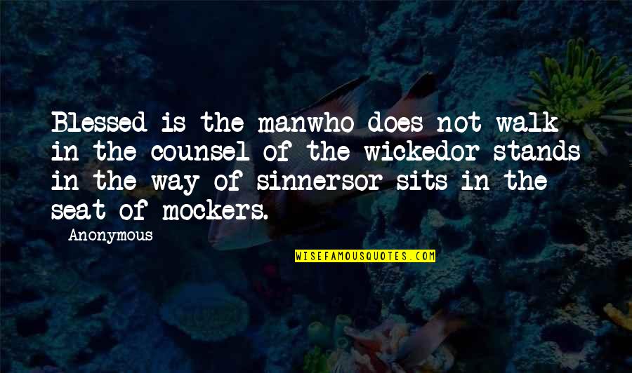 Sinners In The Bible Quotes By Anonymous: Blessed is the manwho does not walk in
