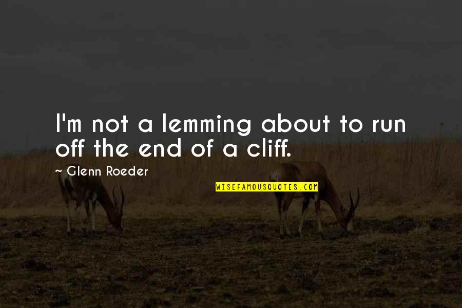 Sinners In The Bible Quotes By Glenn Roeder: I'm not a lemming about to run off