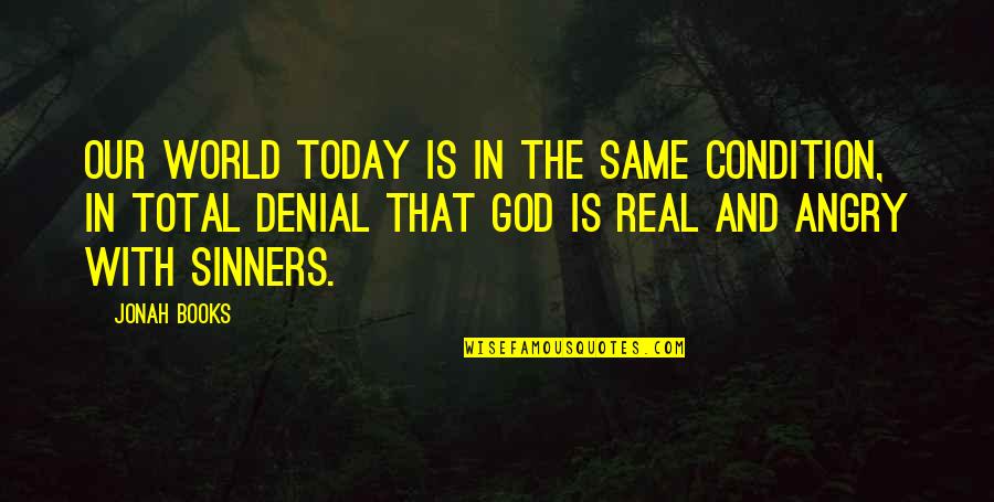 Sinners Of An Angry God Quotes By Jonah Books: Our world today is in the same condition,