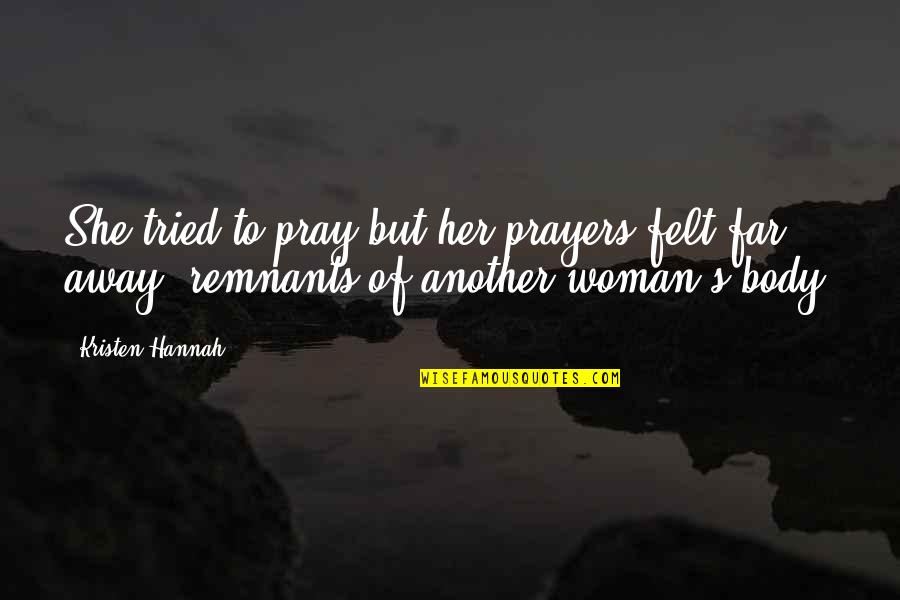Sinners Of An Angry God Quotes By Kristen Hannah: She tried to pray but her prayers felt