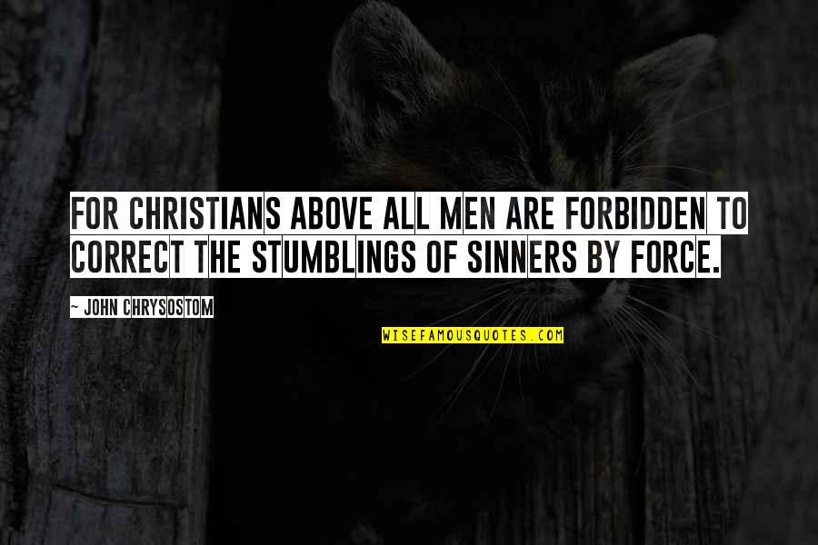 Sinners Of Quotes By John Chrysostom: For Christians above all men are forbidden to Sinners Of Quotes By John Chrysostom: For Christians above all men are forbidden to