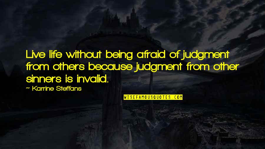 Sinners Of Quotes By Karrine Steffans: Live life without being afraid of judgment from Sinners Of Quotes By Karrine Steffans: Live life without being afraid of judgment from
