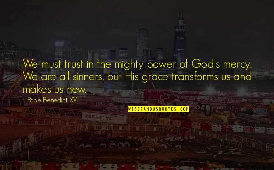 Sinners Of Quotes By Pope Benedict XVI: We must trust in the mighty power of Sinners Of Quotes By Pope Benedict XVI: We must trust in the mighty power of