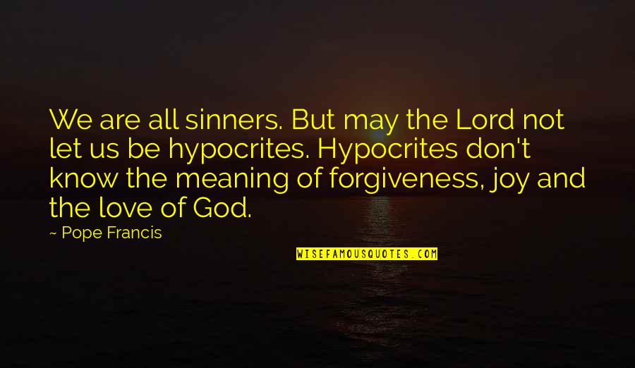 Sinners Of Quotes By Pope Francis: We are all sinners. But may the Lord Sinners Of Quotes By Pope Francis: We are all sinners. But may the Lord