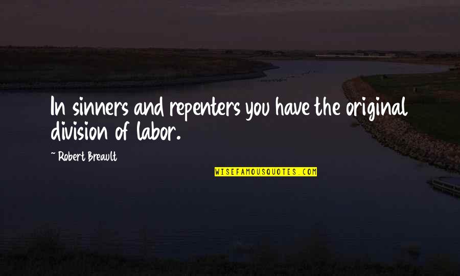 Sinners Of Quotes By Robert Breault: In sinners and repenters you have the original Sinners Of Quotes By Robert Breault: In sinners and repenters you have the original