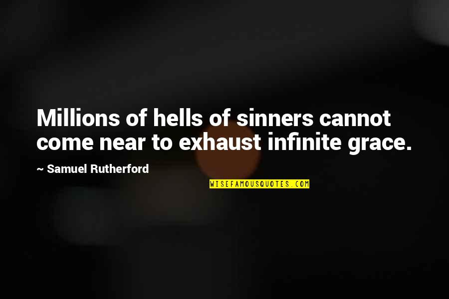Sinners Of Quotes By Samuel Rutherford: Millions of hells of sinners cannot come near Sinners Of Quotes By Samuel Rutherford: Millions of hells of sinners cannot come near