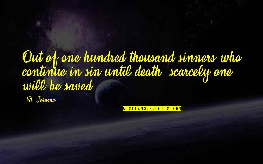 Sinners Of Quotes By St. Jerome: Out of one hundred thousand sinners who continue Sinners Of Quotes By St. Jerome: Out of one hundred thousand sinners who continue