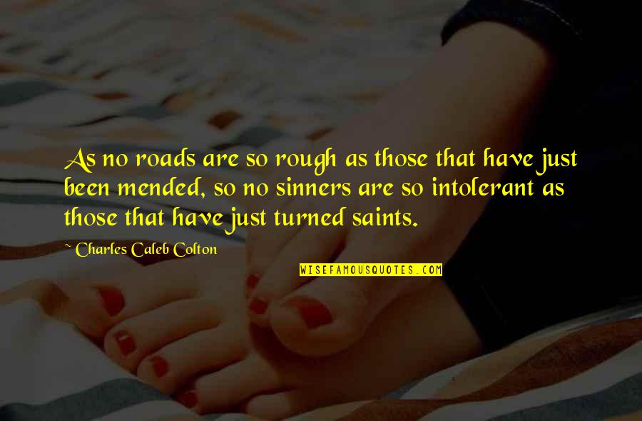 Sinners Of Saint Quotes By Charles Caleb Colton: As no roads are so rough as those Sinners Of Saint Quotes By Charles Caleb Colton: As no roads are so rough as those