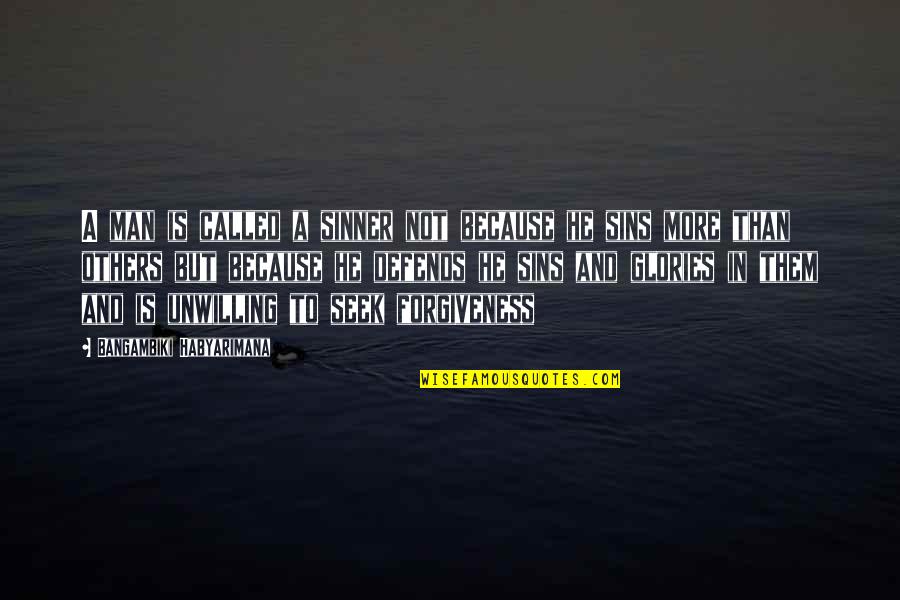 Sinners Quotes By Bangambiki Habyarimana: A man is called a sinner not because