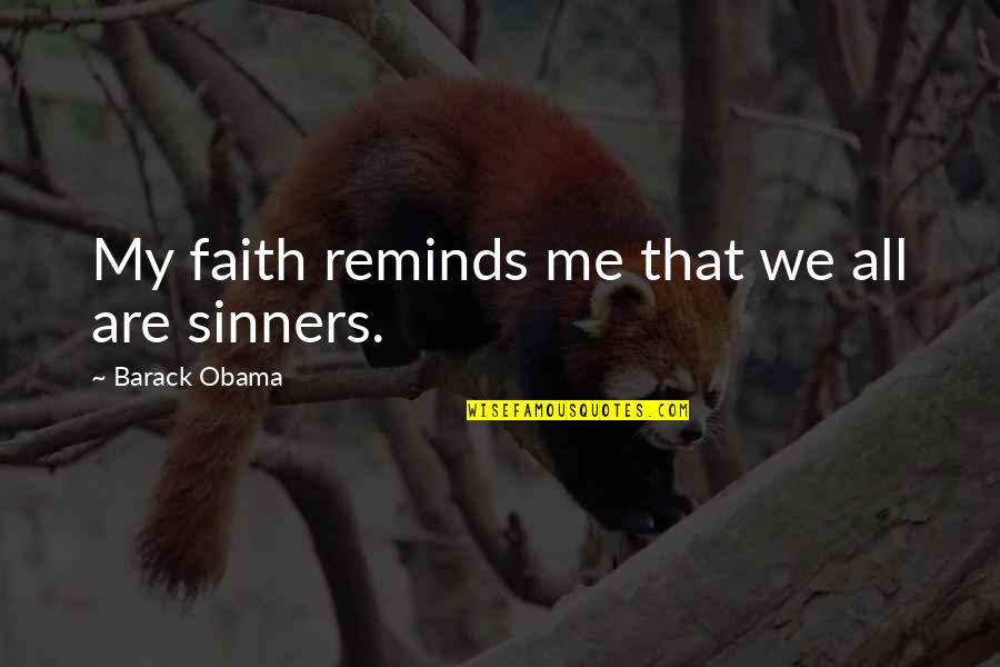 Sinners Quotes By Barack Obama: My faith reminds me that we all are