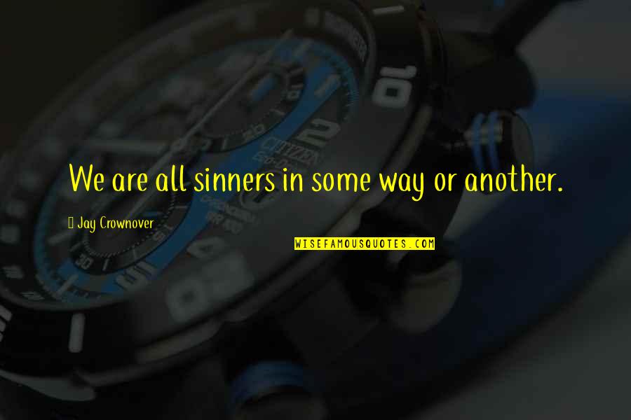 Sinners Quotes By Jay Crownover: We are all sinners in some way or