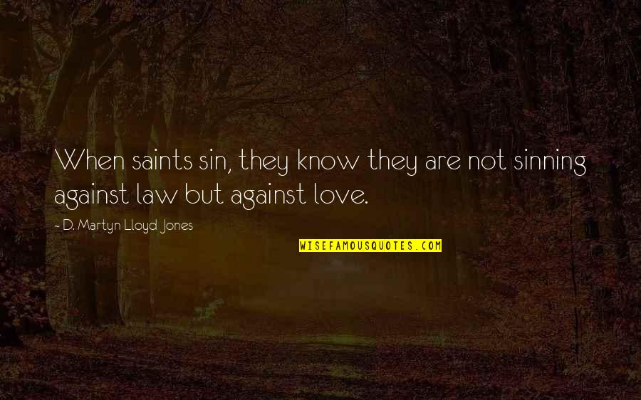 Sinning And Love Quotes By D. Martyn Lloyd-Jones: When saints sin, they know they are not