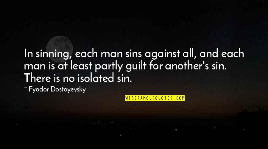 Sinning Quotes By Fyodor Dostoyevsky: In sinning, each man sins against all, and