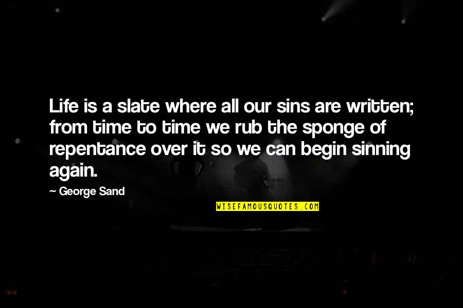 Sinning Quotes By George Sand: Life is a slate where all our sins