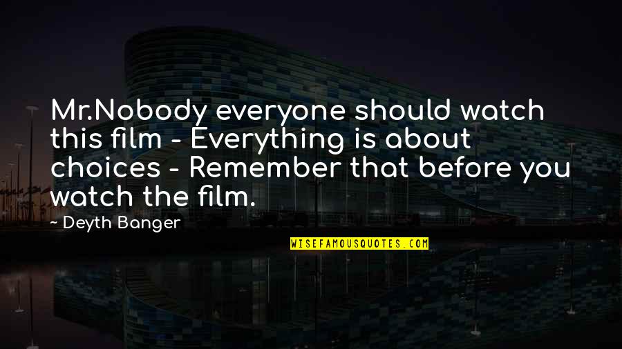 Sinnlose Spr Che Quotes By Deyth Banger: Mr.Nobody everyone should watch this film - Everything