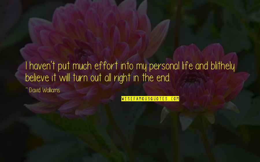 Sinnlose Weisheiten Quotes By David Walliams: I haven't put much effort into my personal Sinnlose Weisheiten Quotes By David Walliams: I haven't put much effort into my personal