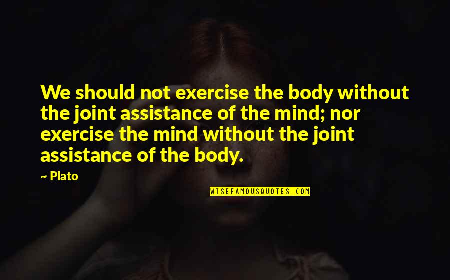 Sino-soviet Quotes By Plato: We should not exercise the body without the