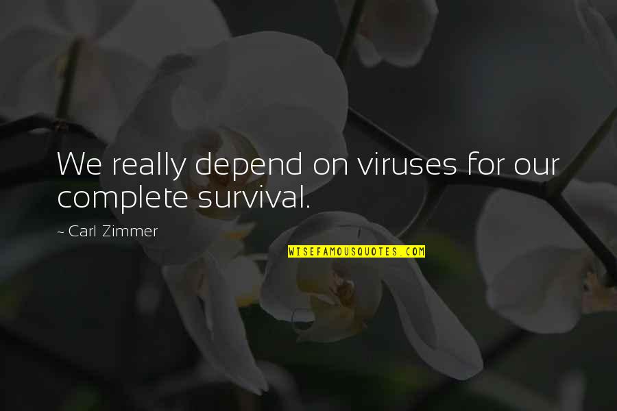 Sino Tharwa Drilling Company Quotes By Carl Zimmer: We really depend on viruses for our complete