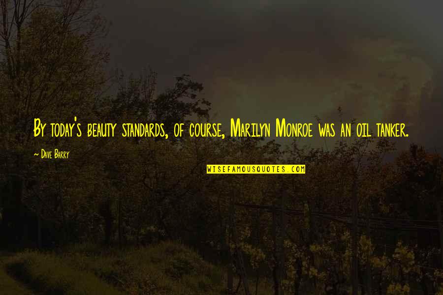 Sinonimos Para Quote Quotes By Dave Barry: By today's beauty standards, of course, Marilyn Monroe