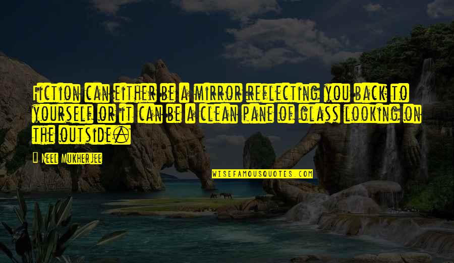 Sinopoli Conductor Quotes By Neel Mukherjee: Fiction can either be a mirror reflecting you Sinopoli Conductor Quotes By Neel Mukherjee: Fiction can either be a mirror reflecting you