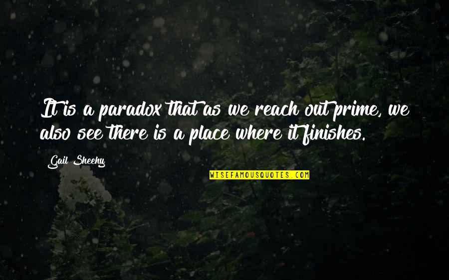 Sinosure Quotes By Gail Sheehy: It is a paradox that as we reach Sinosure Quotes By Gail Sheehy: It is a paradox that as we reach