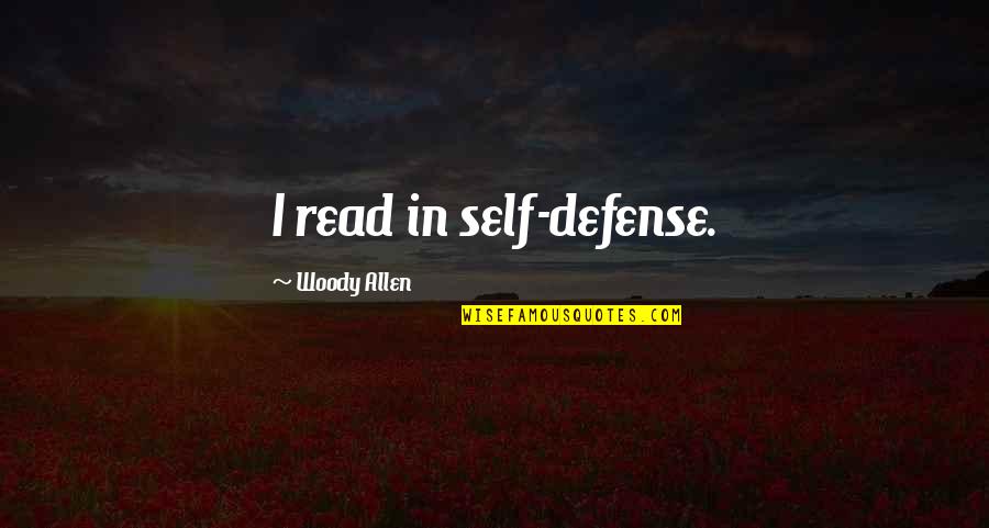 Sinotharwa Quotes By Woody Allen: I read in self-defense. Sinotharwa Quotes By Woody Allen: I read in self-defense.